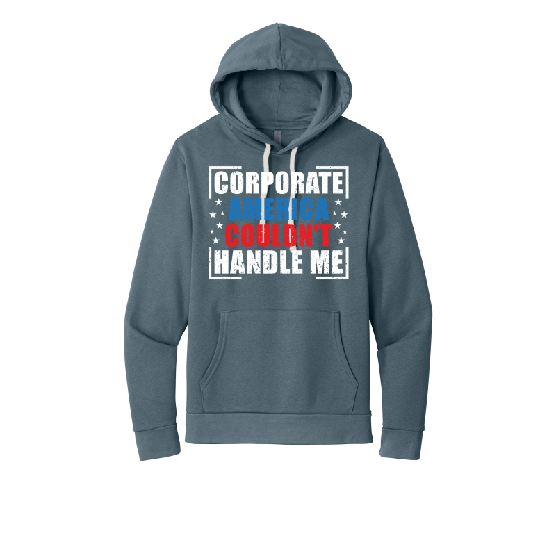 Corporate America Couldn't Handle Me...and that's okay. Unisex Hoodie