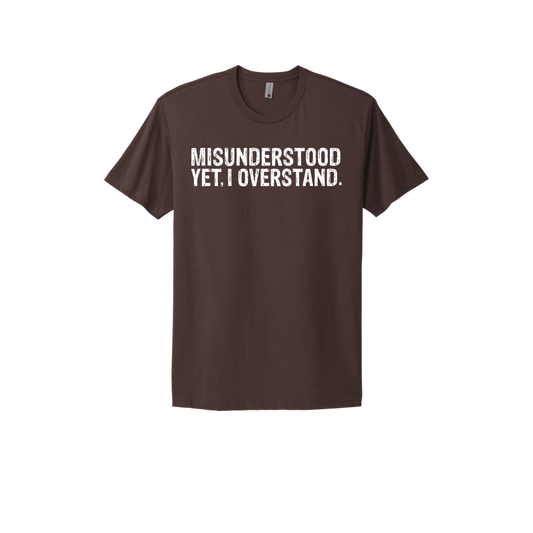 Misunderstood. Yet, I Overstand Unisex T-Shirt