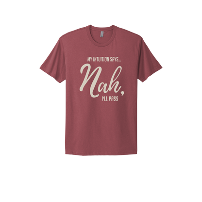 My Intuition says, 'Nah, I'll Pass'. Unisex T-shirt