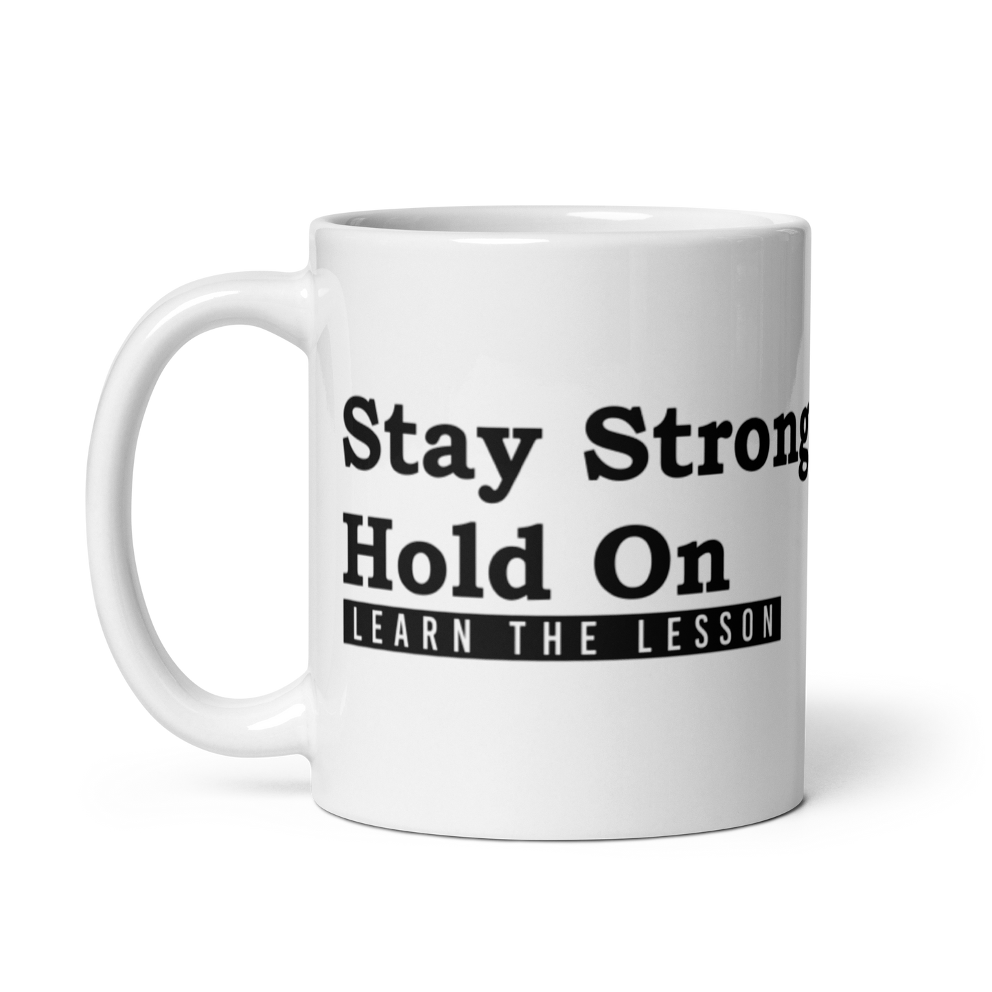 Stay Strong. Hold on. Learn the Lesson. White Glossy Mug KimUnity Soulutions 
